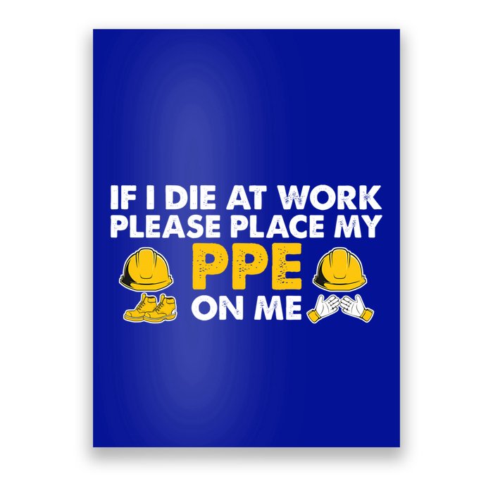 If I Die At Work Please Place My Ppe On Me Funny Electrician Great Gift Poster