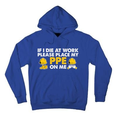 If I Die At Work Please Place My Ppe On Me Funny Electrician Great Gift Tall Hoodie