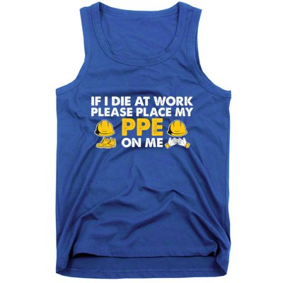 If I Die At Work Please Place My Ppe On Me Funny Electrician Great Gift Tank Top