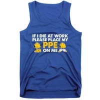 If I Die At Work Please Place My Ppe On Me Funny Electrician Great Gift Tank Top