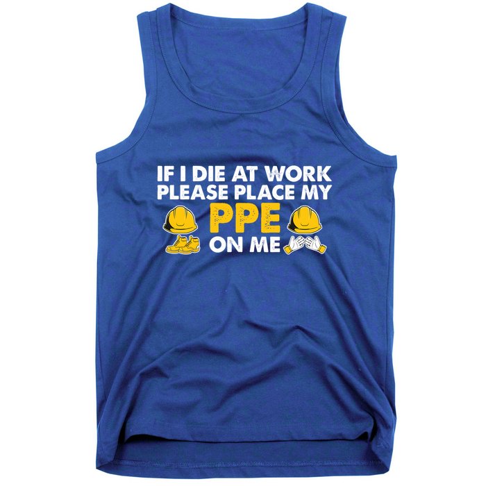 If I Die At Work Please Place My Ppe On Me Funny Electrician Great Gift Tank Top