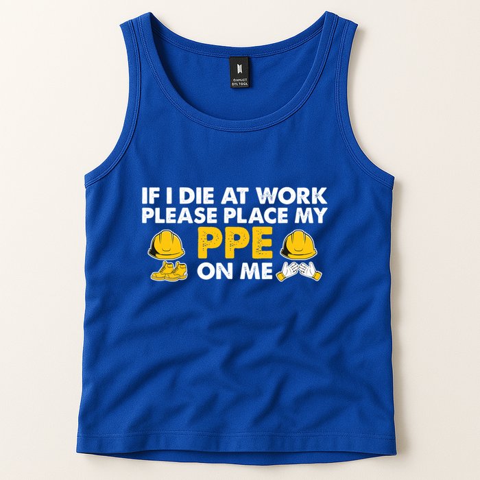 If I Die At Work Please Place My Ppe On Me Funny Electrician Great Gift Tank Top