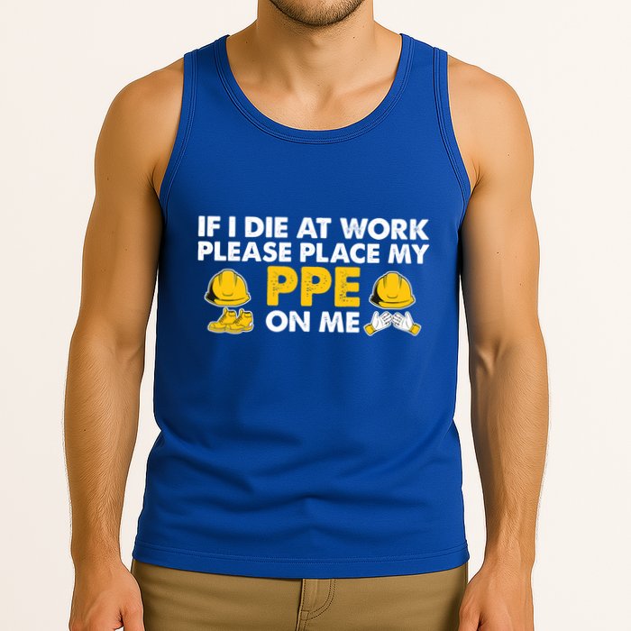 If I Die At Work Please Place My Ppe On Me Funny Electrician Great Gift Tank Top