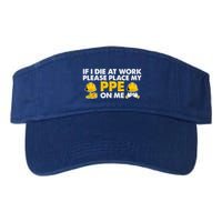 If I Die At Work Please Place My Ppe On Me Funny Electrician Great Gift Visor