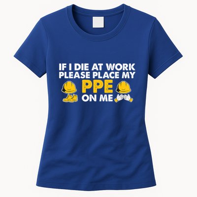 If I Die At Work Please Place My Ppe On Me Funny Electrician Great Gift Womens T-Shirt