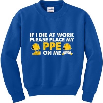 If I Die At Work Please Place My Ppe On Me Funny Electrician Great Gift Kids Sweatshirt