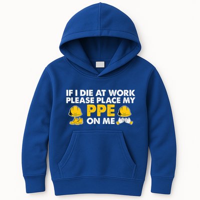 If I Die At Work Please Place My Ppe On Me Funny Electrician Great Gift Kids Hoodie