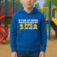 If I Die At Work Please Place My Ppe On Me Funny Electrician Great Gift Kids Hoodie