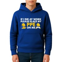 If I Die At Work Please Place My Ppe On Me Funny Electrician Great Gift Kids Hoodie