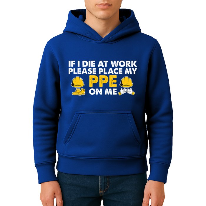 If I Die At Work Please Place My Ppe On Me Funny Electrician Great Gift Kids Hoodie