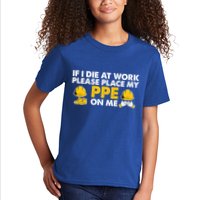 If I Die At Work Please Place My Ppe On Me Funny Electrician Great Gift Kids T-Shirt