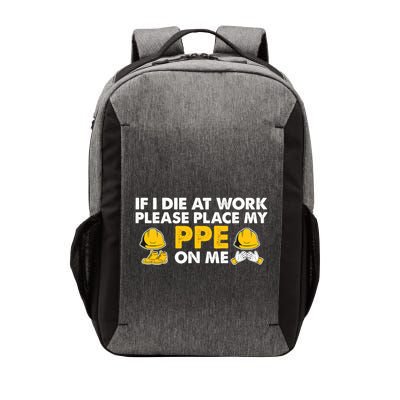 If I Die At Work Please Place My Ppe On Me Funny Electrician Great Gift Vector Backpack
