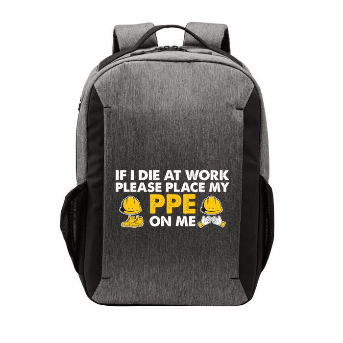If I Die At Work Please Place My Ppe On Me Funny Electrician Great Gift Vector Backpack