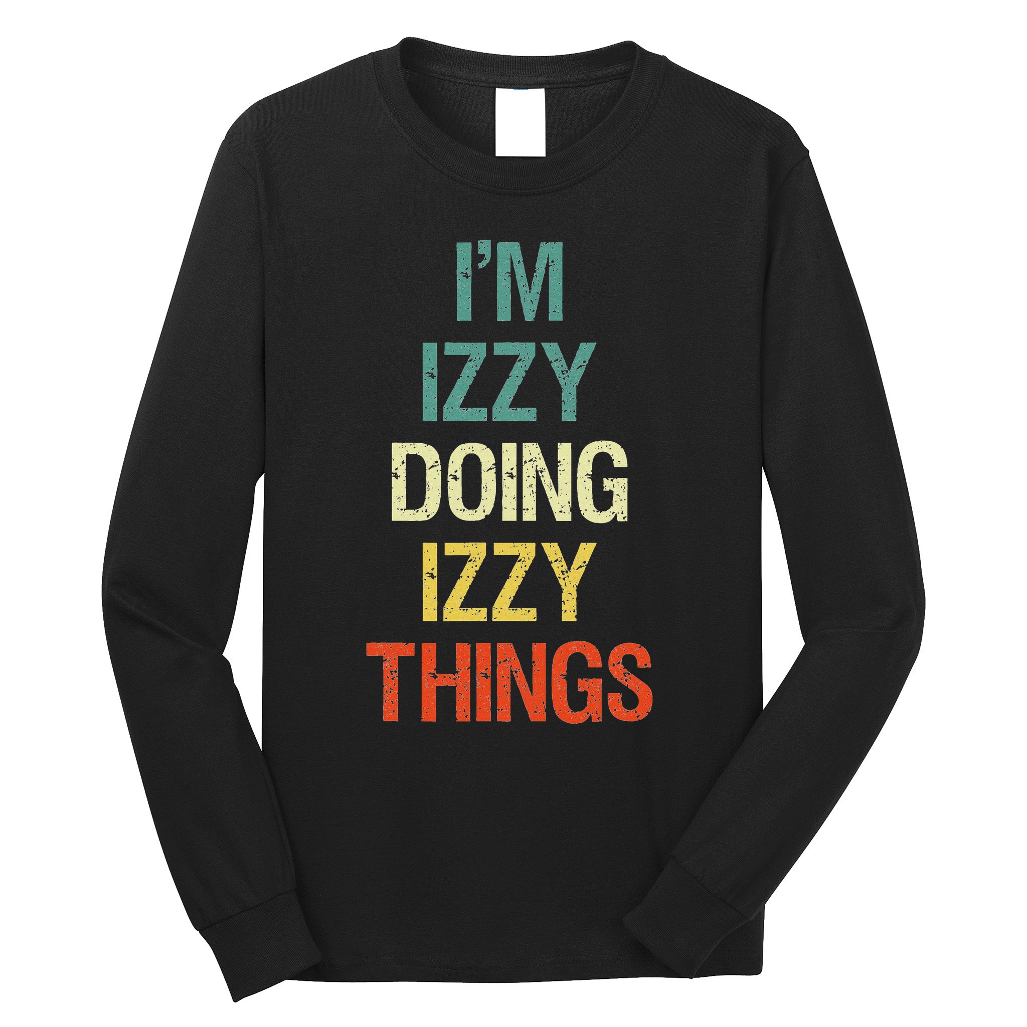 IM Izzy Doing Izzy Things Personalised Gift With For Long Sleeve Shirt