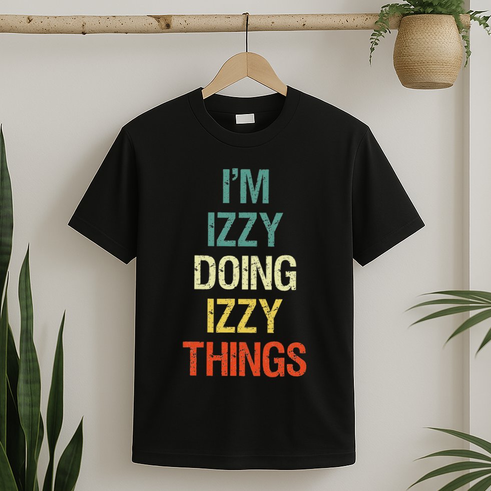 IM Izzy Doing Izzy Things Personalised Gift With For T-Shirt