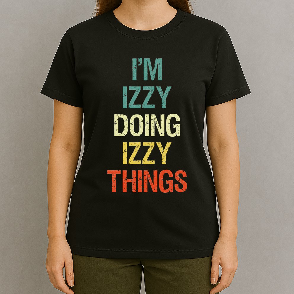 IM Izzy Doing Izzy Things Personalised Gift With For T-Shirt