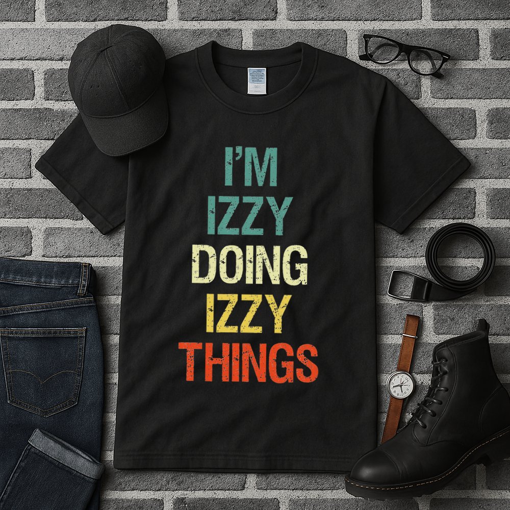 IM Izzy Doing Izzy Things Personalised Gift With For Tall T-Shirt