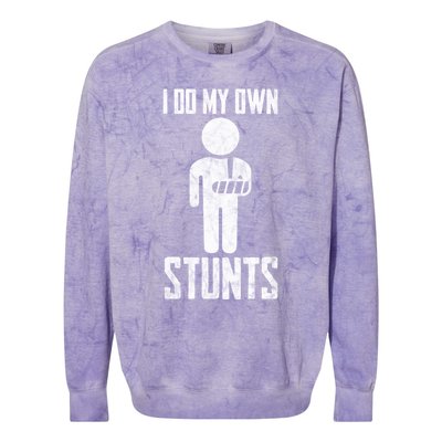 Injury I Do My Own Stunts Broken Arm Get Well Soon Great Gift Colorblast Crewneck Sweatshirt