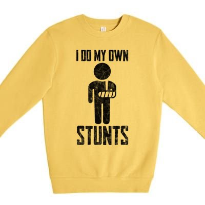 Injury I Do My Own Stunts Broken Arm Get Well Soon Great Gift Premium Crewneck Sweatshirt