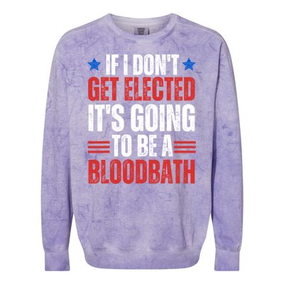 If I DonT Get Elected ItS Going To Be A Bloodbath Trump Colorblast Crewneck Sweatshirt