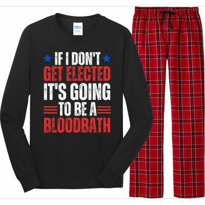 If I DonT Get Elected ItS Going To Be A Bloodbath Trump Long Sleeve Pajama Set