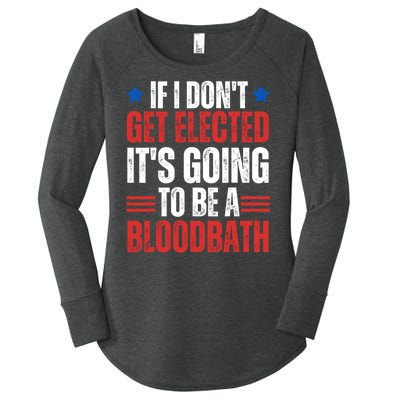 If I DonT Get Elected ItS Going To Be A Bloodbath Trump Women's Perfect Tri Tunic Long Sleeve Shirt