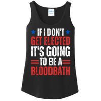 If I DonT Get Elected ItS Going To Be A Bloodbath Trump Ladies Essential Tank