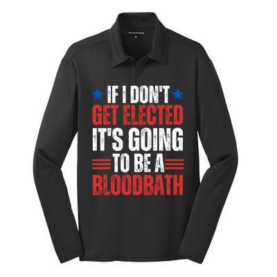 If I DonT Get Elected ItS Going To Be A Bloodbath Trump Silk Touch Performance Long Sleeve Polo