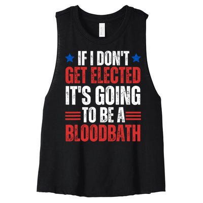 If I DonT Get Elected ItS Going To Be A Bloodbath Trump Women's Racerback Cropped Tank