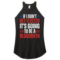 If I DonT Get Elected ItS Going To Be A Bloodbath Trump Women's Perfect Tri Rocker Tank