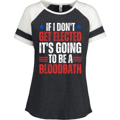 If I DonT Get Elected ItS Going To Be A Bloodbath Trump Enza Ladies Jersey Colorblock Tee