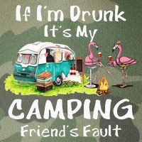 If Im Drunk Its My Camping Friends Fault Funny Flamingos Legacy Tie Dye Trucker Hat