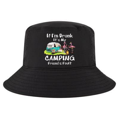 If Im Drunk Its My Camping Friends Fault Funny Flamingos Cool Comfort Performance Bucket Hat