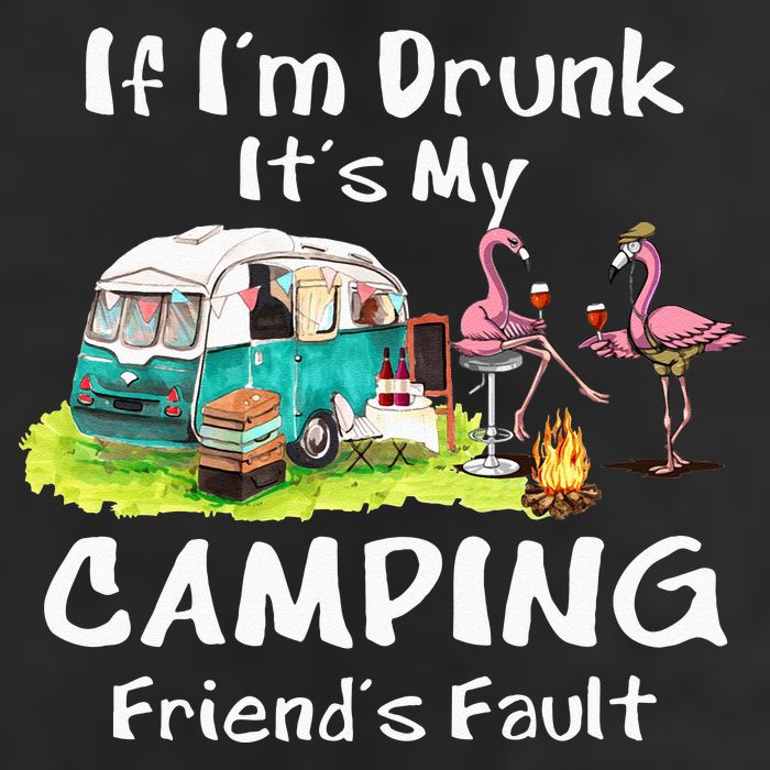 If Im Drunk Its My Camping Friends Fault Funny Flamingos Cool Comfort Performance Bucket Hat