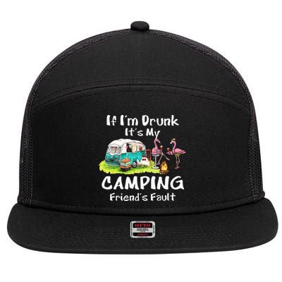 If Im Drunk Its My Camping Friends Fault Funny Flamingos 7 Panel Mesh Trucker Snapback Hat