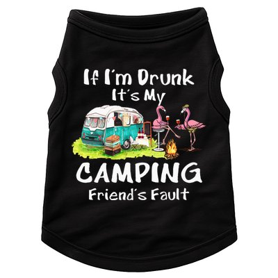 If Im Drunk Its My Camping Friends Fault Funny Flamingos Doggie Tank