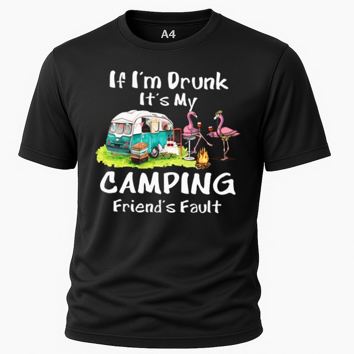If Im Drunk Its My Camping Friends Fault Funny Flamingos Performance Shirt