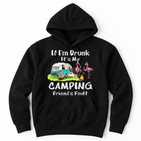 If Im Drunk Its My Camping Friends Fault Funny Flamingos Hoodie