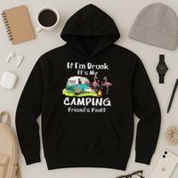 If Im Drunk Its My Camping Friends Fault Funny Flamingos Hoodie