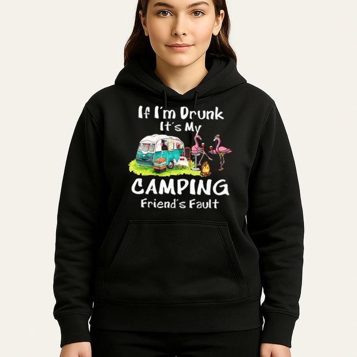 If Im Drunk Its My Camping Friends Fault Funny Flamingos Hoodie