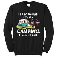 If Im Drunk Its My Camping Friends Fault Funny Flamingos Sweatshirt