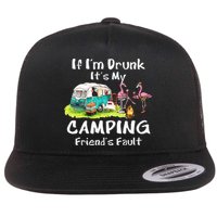 If Im Drunk Its My Camping Friends Fault Funny Flamingos Flatbill Hat