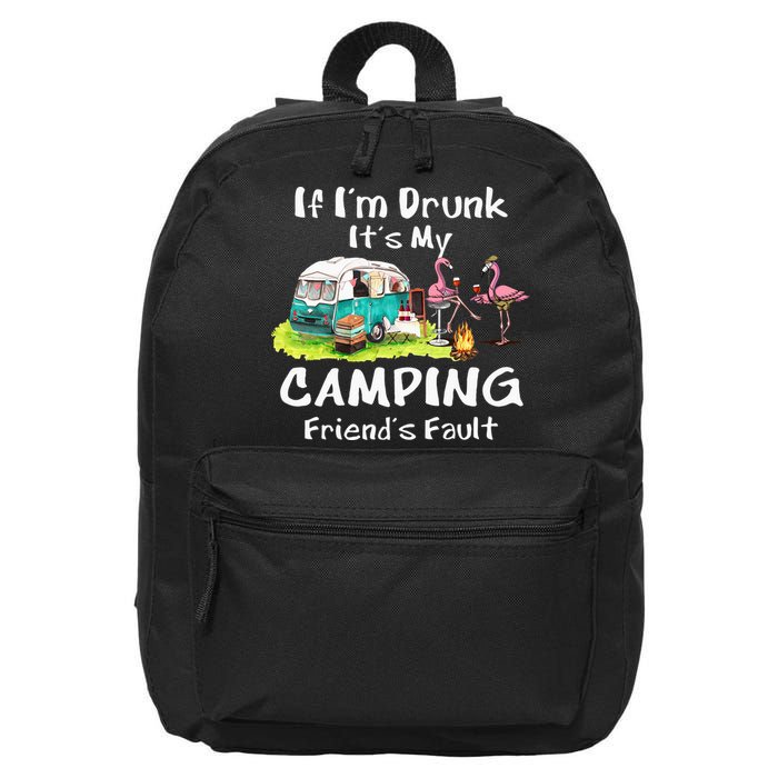 If Im Drunk Its My Camping Friends Fault Funny Flamingos 16 in Basic Backpack