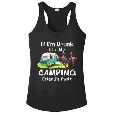 If Im Drunk Its My Camping Friends Fault Funny Flamingos Ladies PosiCharge Competitor Racerback Tank