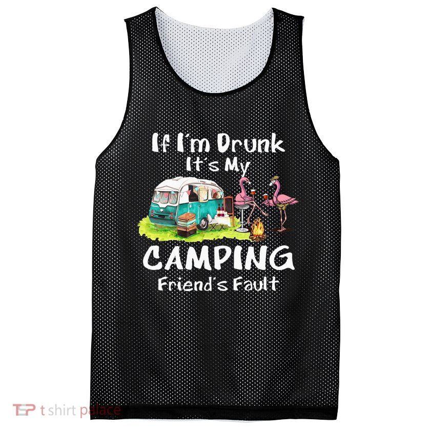 If Im Drunk Its My Camping Friends Fault Funny Flamingos Mesh Reversible Basketball Jersey Tank