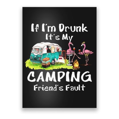 If Im Drunk Its My Camping Friends Fault Funny Flamingos Poster