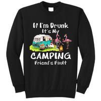 If Im Drunk Its My Camping Friends Fault Funny Flamingos Tall Sweatshirt