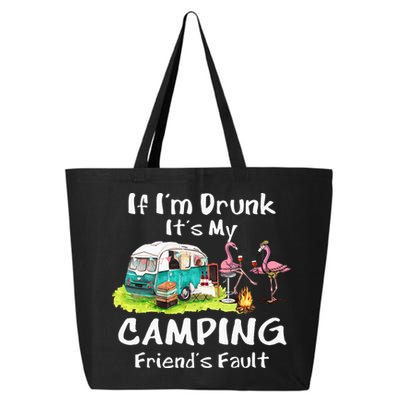 If Im Drunk Its My Camping Friends Fault Funny Flamingos 25L Jumbo Tote