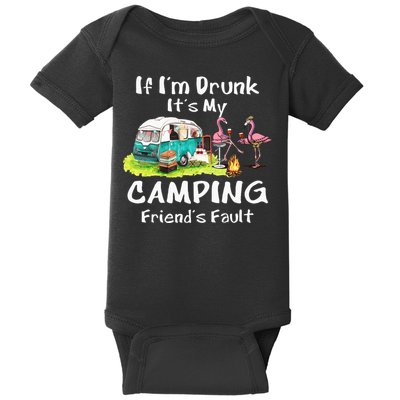 If Im Drunk Its My Camping Friends Fault Funny Flamingos Baby Bodysuit