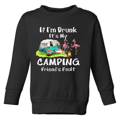 If Im Drunk Its My Camping Friends Fault Funny Flamingos Toddler Sweatshirt